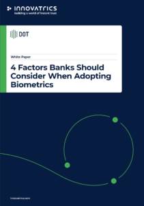 white paper 4 factors banks should consider when adopting biometrics