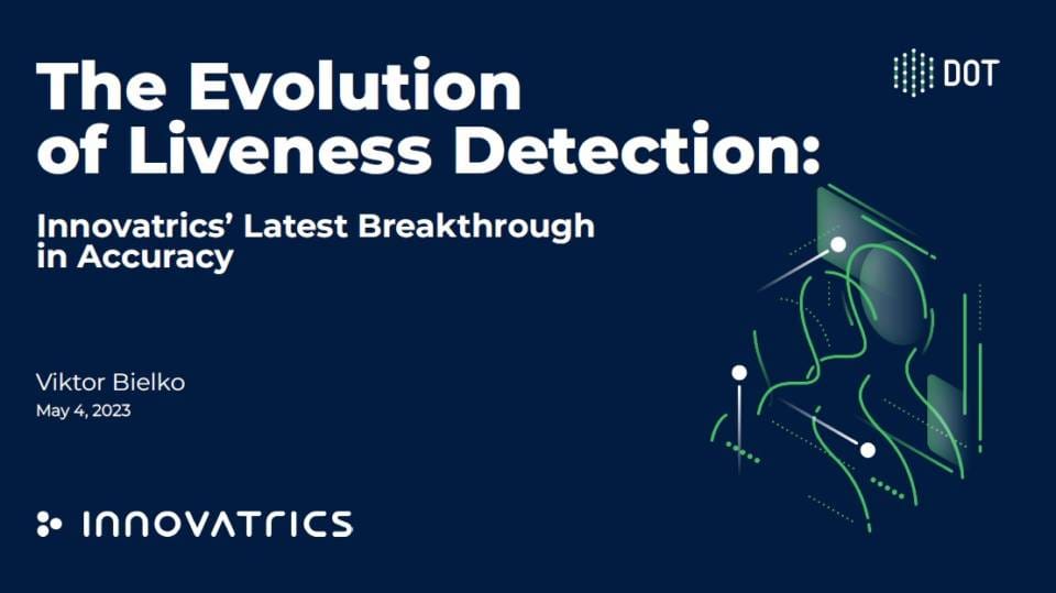 The Evolution of Liveness Detection Innovatrics inars