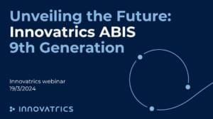 Innovatrics ABIS 9 webinar