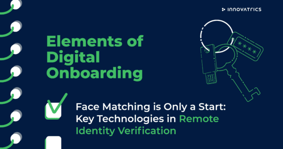 Face Matching is Only the Start: Key Technologies in Remote Identity Verification Face Matching is Only the Start: Key Technologies in Remote Identity Verification