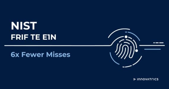 Innovatrics Achieves 6x Fewer Misses in NIST FRIF TE E1N Class A Fingerprint Identification Test