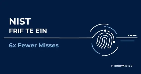 Innovatrics Achieves 6x Fewer Misses in NIST FRIF TE E1N Class A Fingerprint Identification Test